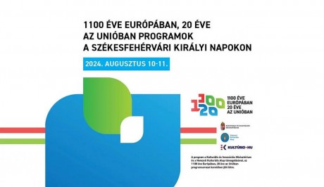 Székesfehérváron indul az 1100 éve Európában, 20 éve az Unióban című kulturális rendezvénysorozat